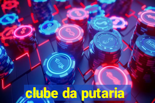 clube da putaria